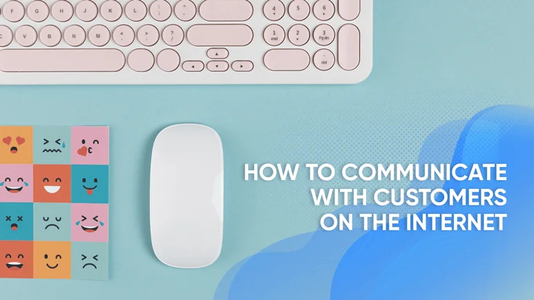 How to communicate with customers on the Internet