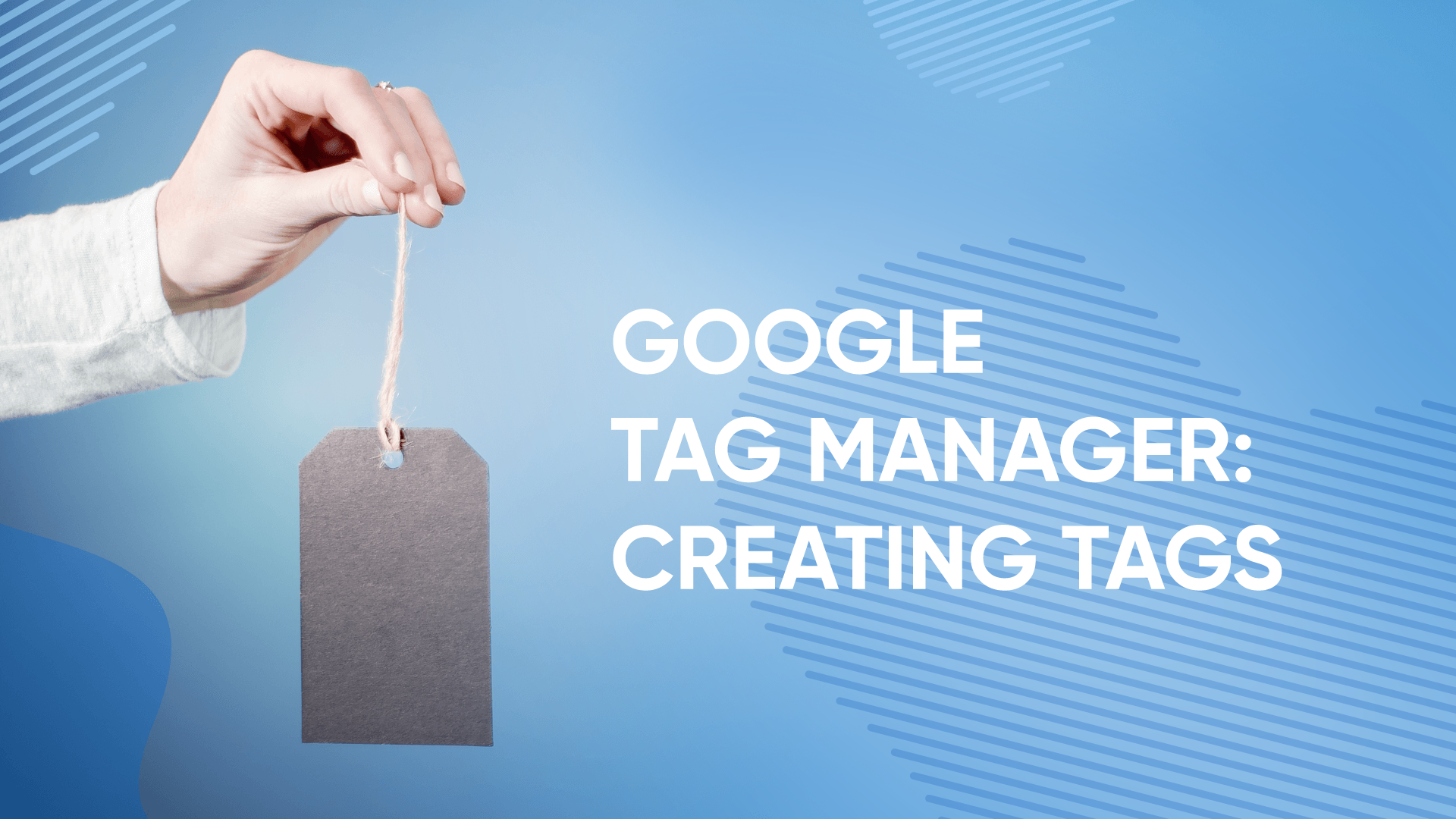 Google Tag Manager: tags creation