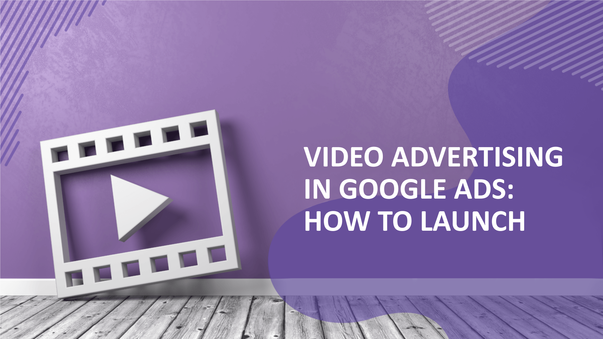 Google video ads: how to launch