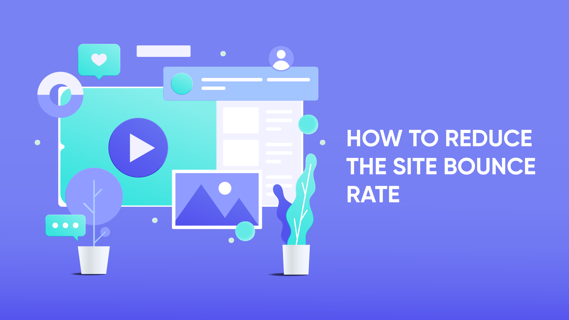 How to reduce the bounce rate on a website: 8 effective methods